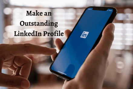 Make an Outstanding LinkedIn Profile